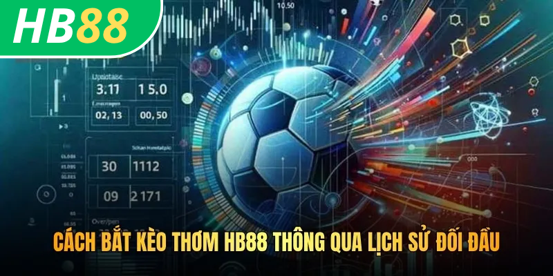 Cách bắt kèo thơm HB88 thông qua lịch sử đối đầu
