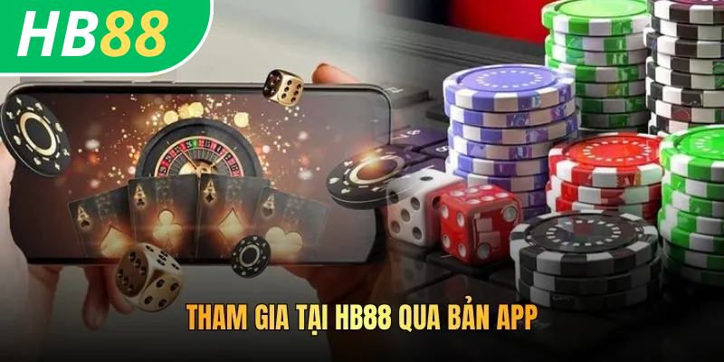 Tham gia tại HB88 qua bản app