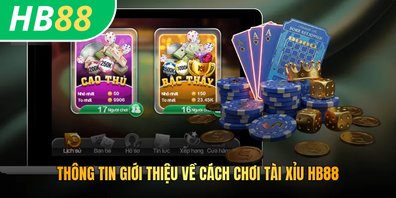 Cách Chơi Tài Xỉu HB88 - Hướng Dẫn Tân Thủ Cách Chơi Bất Bại 2 Thông tin giới thiệu về cách chơi tài xỉu HB88