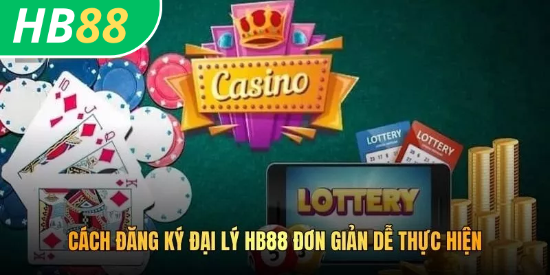Cách đăng ký đại lý HB88 đơn giản dễ thực hiện