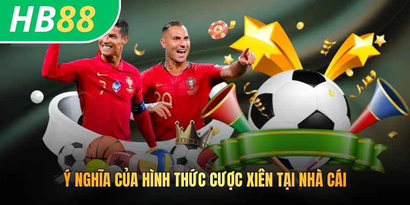 Ý nghĩa của hình thức cược xiên tại nhà cái