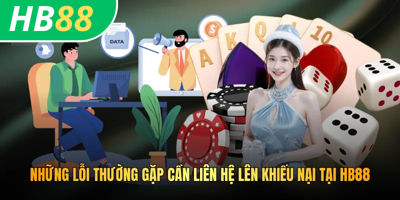Cách Khiếu Nại Lỗi HB88 - Giúp Bạn Giải Đáp Mọi Thắc Mắc Nhanh Chóng 4 Những lỗi thường gặp cần liên hệ lên khiếu nại tại HB88