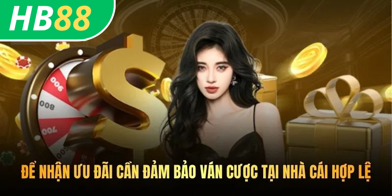Để nhận ưu đãi cần đảm bảo ván cược tại nhà cái hợp lệ