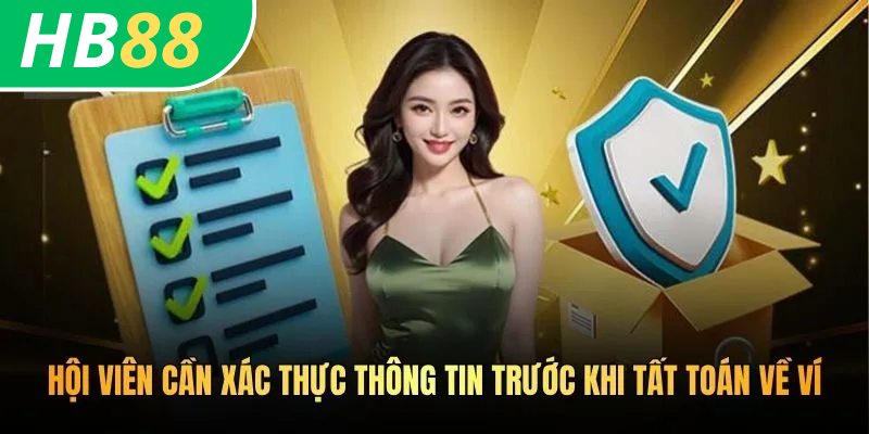 Hội viên cần xác thực thông tin trước khi tất toán về ví