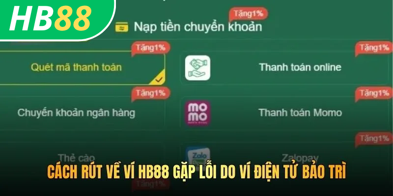 Cách rút về ví HB88 gặp lỗi do ví điện tử bảo trì