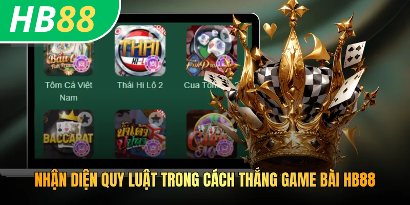 Nhận diện quy luật trong cách thắng game bài HB88