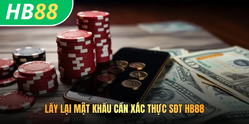 Lấy lại mật khẩu cần xác thực sđt HB88
